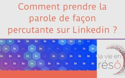 Comment prendre la parole de façon percutante sur Linkedin ?