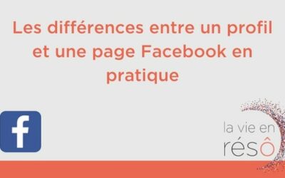 Les différences entre un profil et une page Facebook en pratique