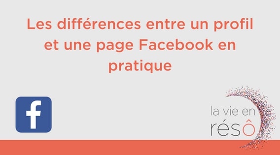 Les différences entre un profil et une page Facebook