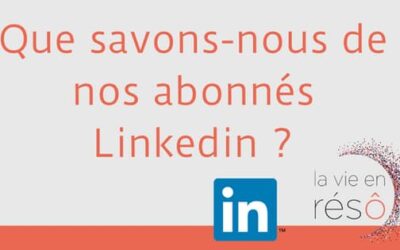 Que savons-nous de nos abonnés sur Linkedin ?