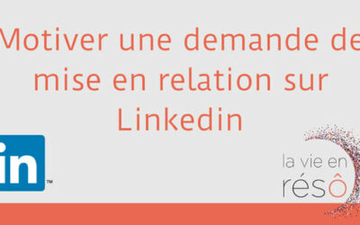 Motiver une demande de connexion sur LinkedIn