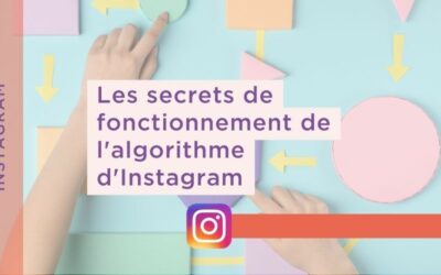 Algorithme Instagram : les secrets de son fonctionnement
